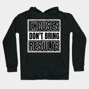 Excuses Don't Bring Results distressed Hoodie